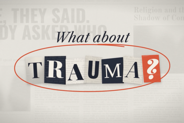 Upcoming Podcast: What about Trauma?